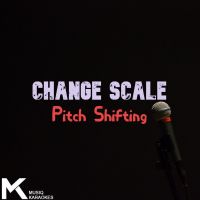 Change Scale (Pitch Shifting)